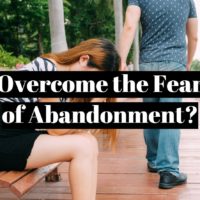 How to overcome the fear of abandonment?