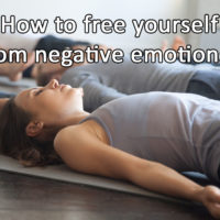 How to free yourself from negative emotions?