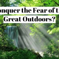 How to overcome the fear of the great outdoors?