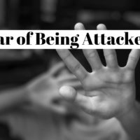 How to fight the fear of being attacked?