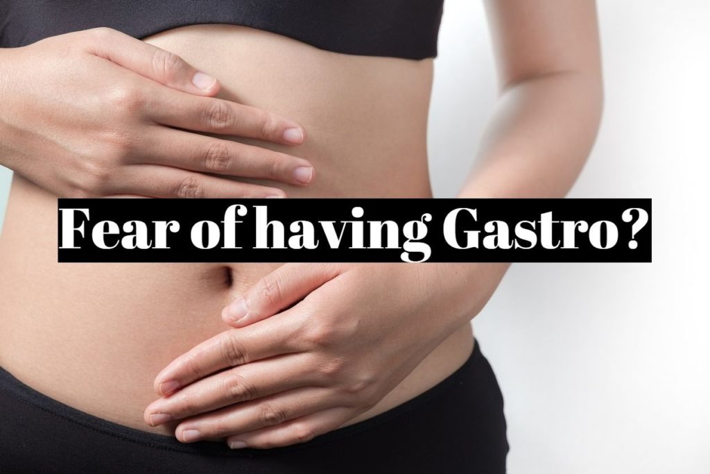 Fear of having Gastro