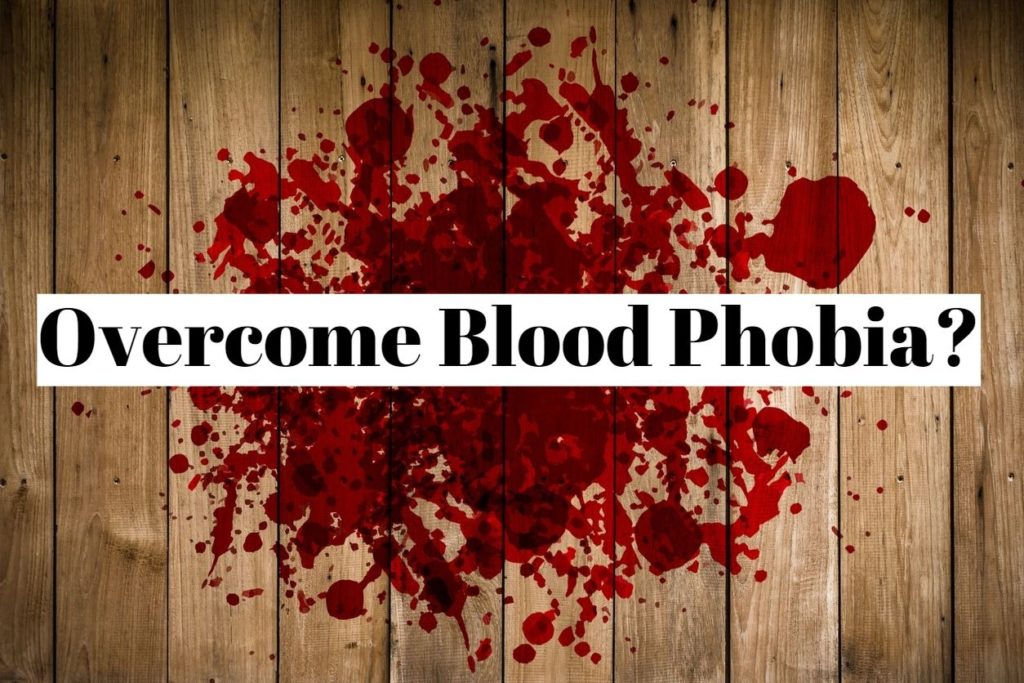 Overcome Blood Phobia