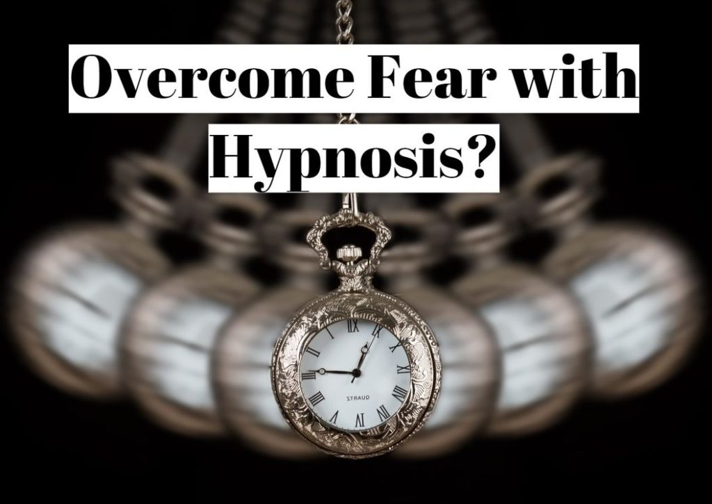 Overcome Fear with Hypnosis