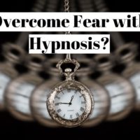 How to overcome fear with hypnosis ?