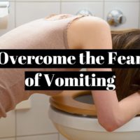 How to overcome the fear of vomiting (emetophobia)?