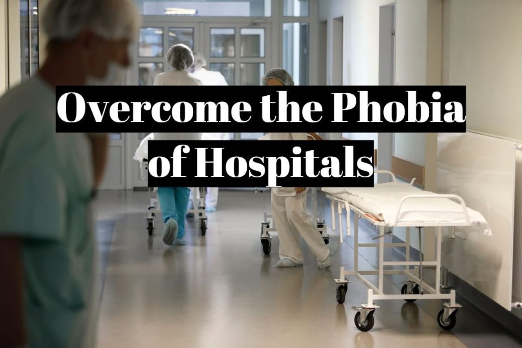 Overcome the Phobia of Hospitals