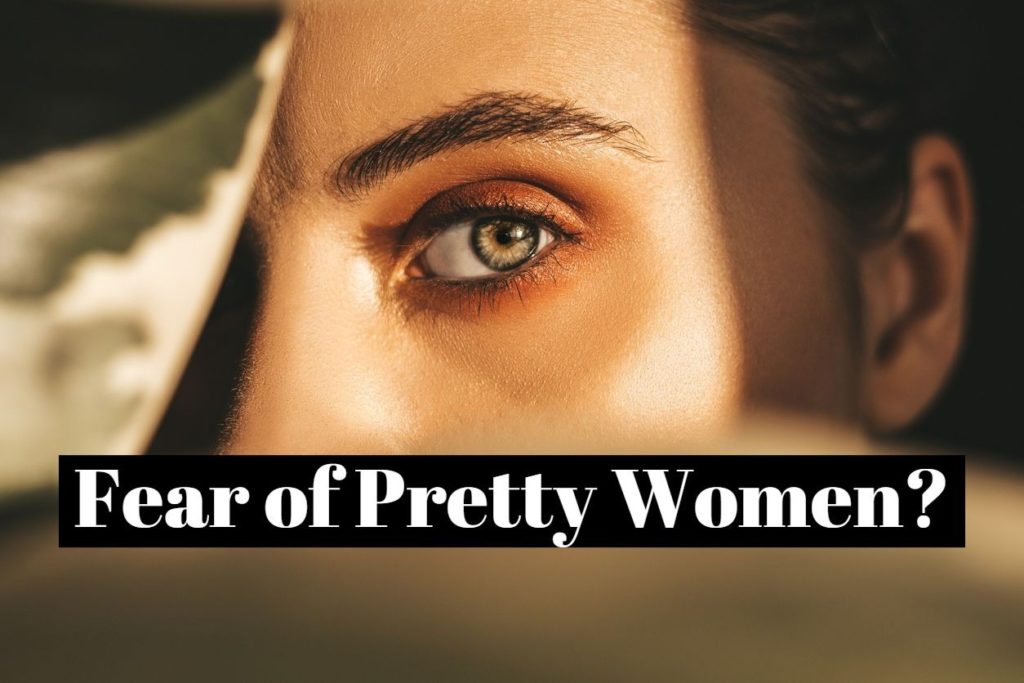 Fear of Pretty Women