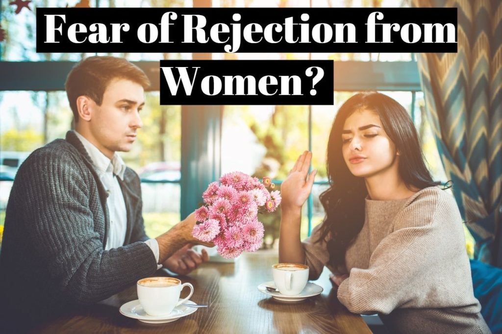 Fear of Rejection from Women