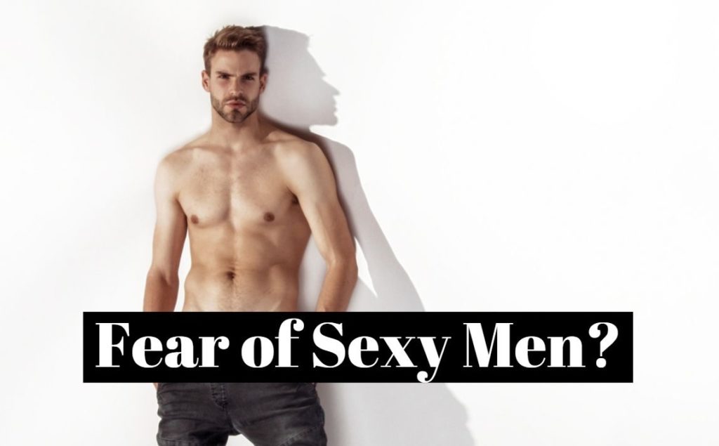 Fear of Sexy Men