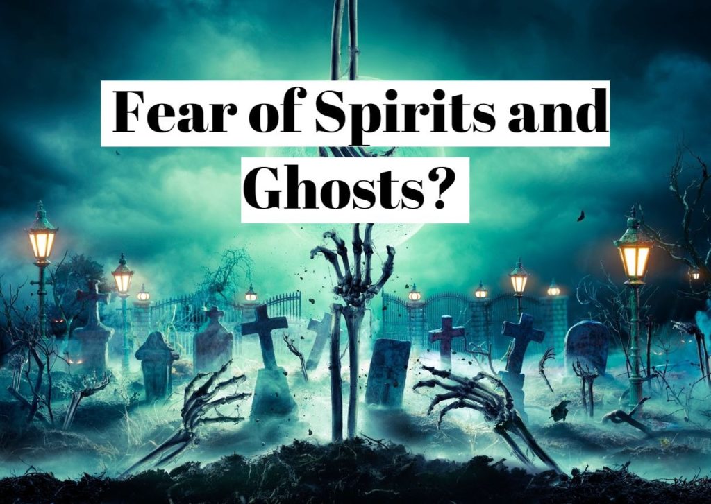 Fear of Spirits and Ghosts