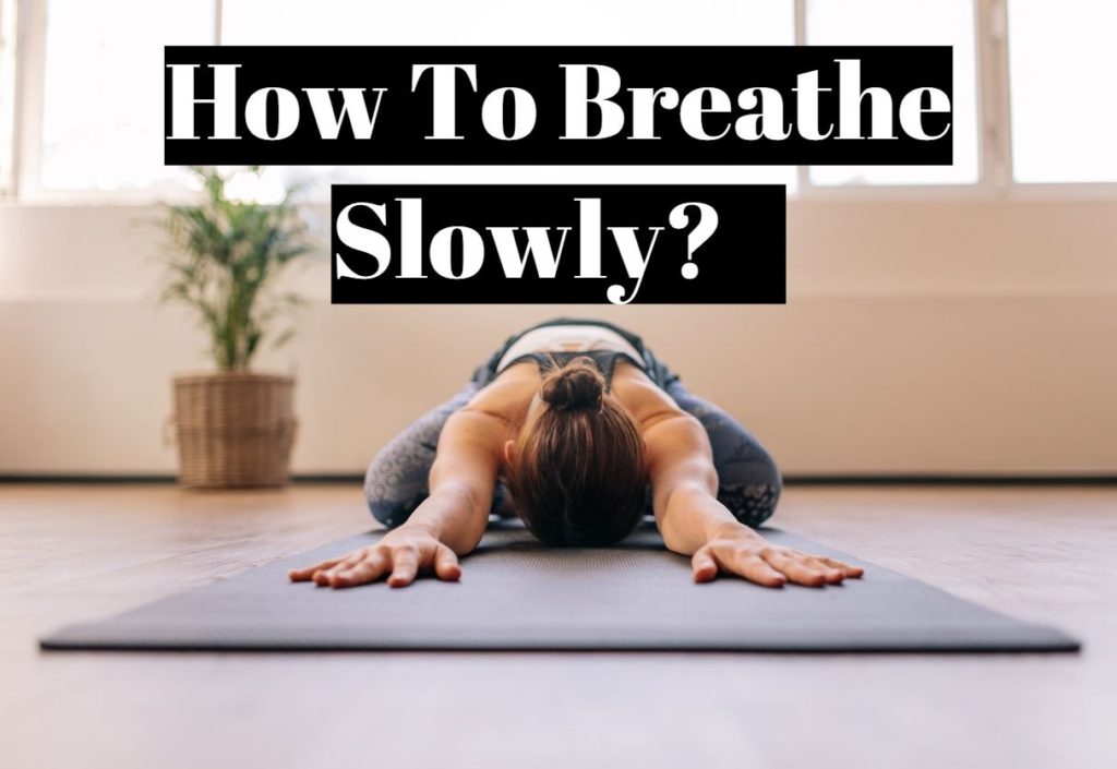 How To Breathe Slowly