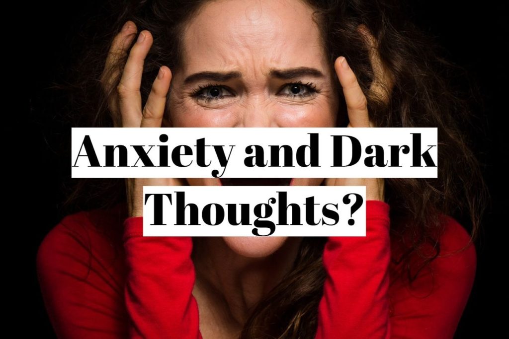 Anxiety and Dark Thoughts