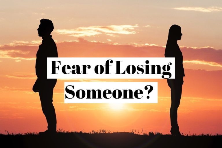 How to the fear of losing someone