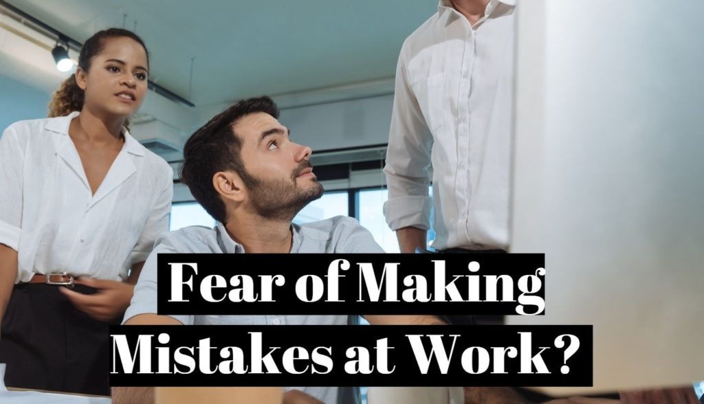 Fear of Making Mistakes at Work