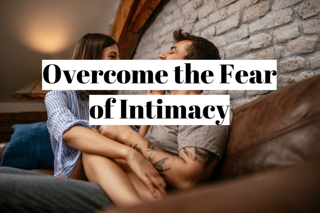 Overcome the Fear of Intimacy