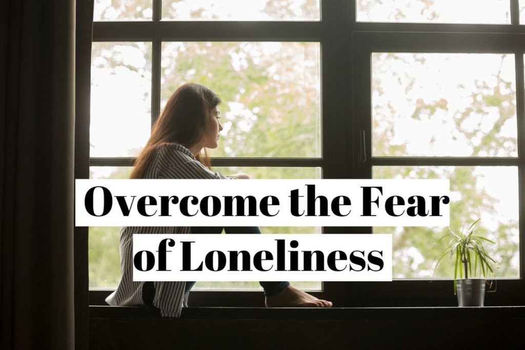 Overcome the Fear of Loneliness