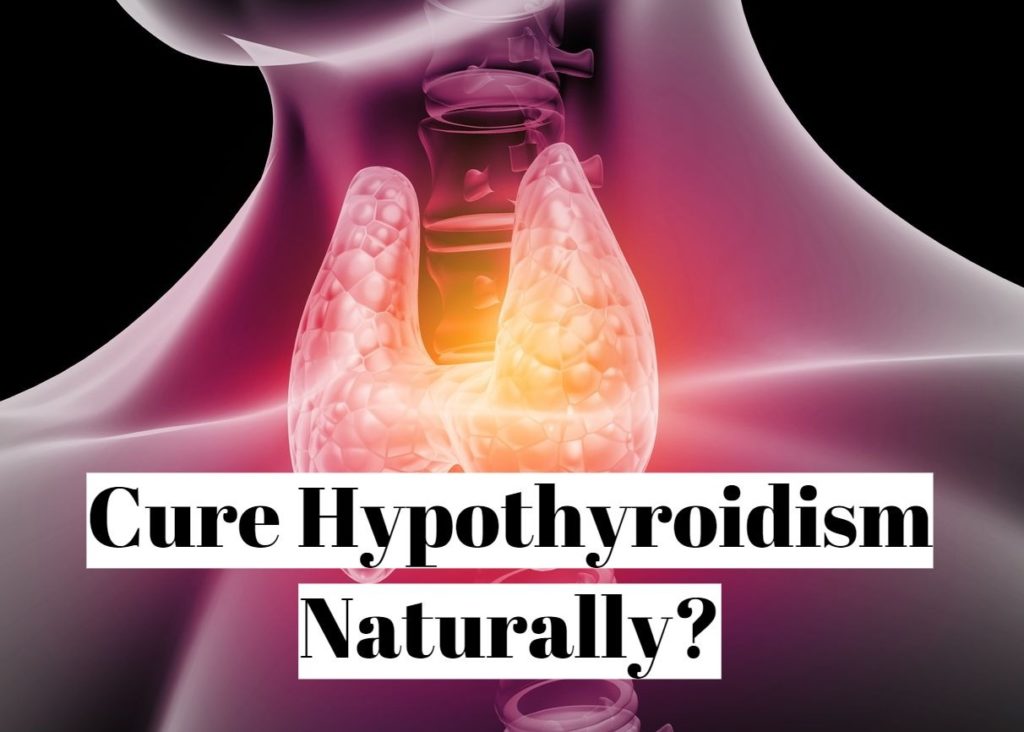 Cure Hypothyroidism Naturally