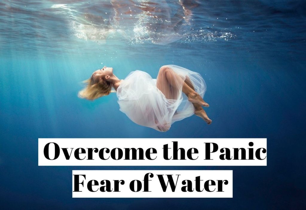 Overcome the Panic Fear of Water