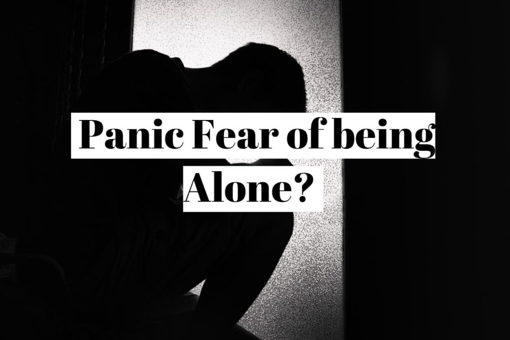 Panic Fear of being Alone